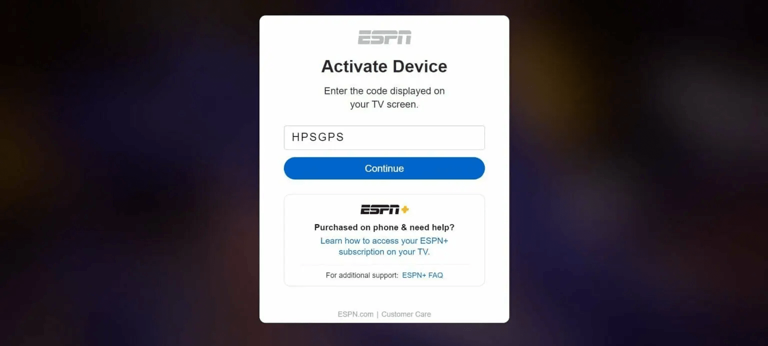 Open any web browser on another device and go to espn.com/activate. Type in the code you were provided with and click Continue.